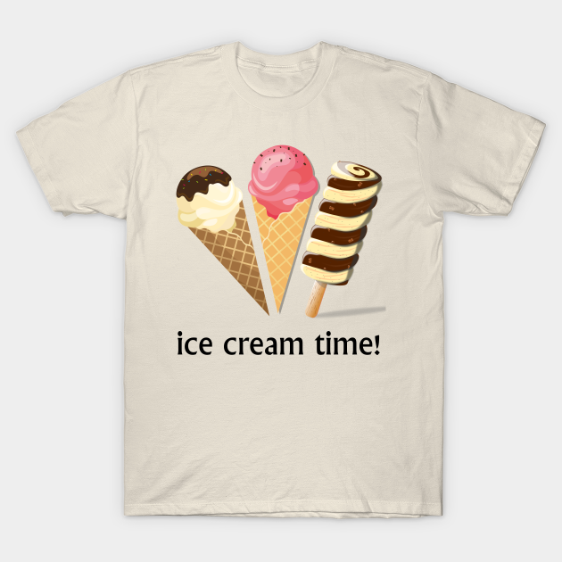 Ice Cream Time! Ice Cream TShirt TeePublic